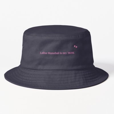 Lalisa Manobal Is My Mom. BLACKPINK Lisa Design Bucket Hat