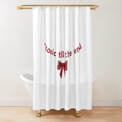 Toxic Till The End Shower Curtain